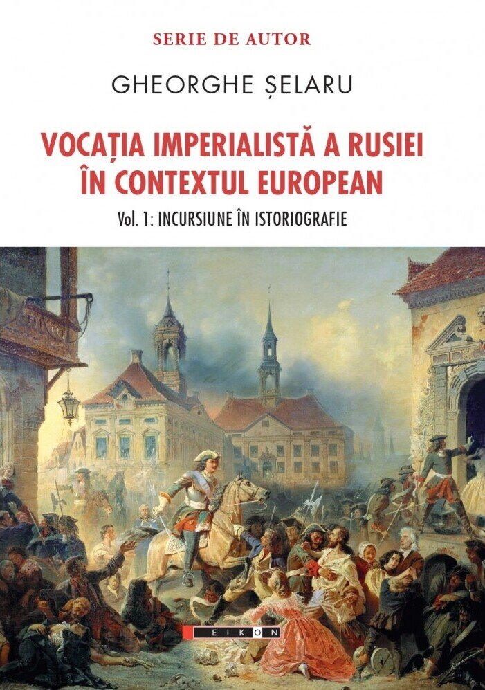 Vocatia imperialista a Rusiei in contextul european (vol. 1): Incursiune in istoriografie (1)