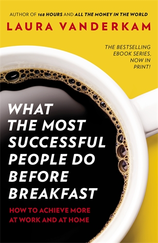 What the Most Successful People Do Before Breakfast Before