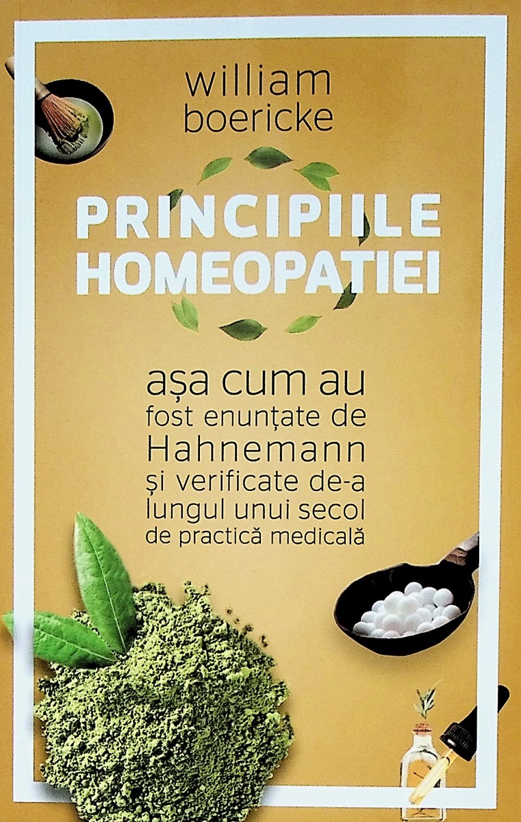 Principiile homeopatiei asa cum au fost enuntate de Hahnemann si verificate de-a lungul unui secol de practica medicala